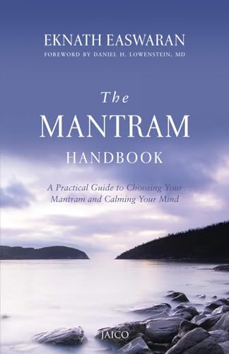 The Mantram Handbook: A Practicle Guide to Choosing Your Mantram and Calming Your Mind The Mantram Handbook: A Practicle Guide to Choosing Your Mantram and Calming Your Mind