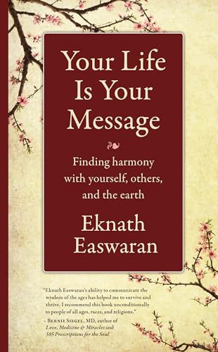 Your Life Is Your Message: Finding Harmony with Yourself, Others & the Earth Your Life Is Your Message: Finding Harmony with Yourself, Others & the Earth von Nilgiri Press