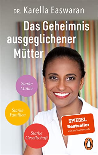 Das Geheimnis ausgeglichener Mütter: Starke Mütter – Starke Familien – Starke Gesellschaft - Die Strategie der Spiegel Bestseller-Autorin und ... gegen Dauerstress und Perfektionismuswahn von Penguin TB Verlag