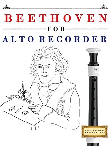 Beethoven for Alto Recorder: 10 Easy Themes for Alto Recorder Beginner Book von Createspace Independent Publishing Platform
