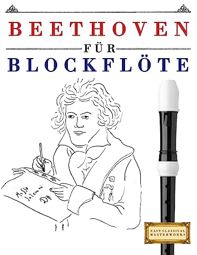 Beethoven für Blockflöte: 10 Leichte Stücke für Blockflöte Anfänger Buch