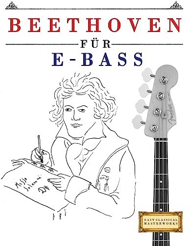 Beethoven für E-Bass: 10 Leichte Stücke für E-Bass Anfänger Buch