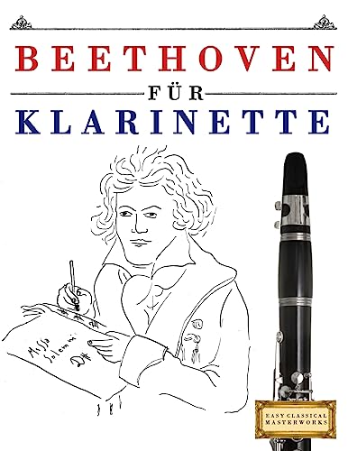 Beethoven für Klarinette: 10 Leichte Stücke für Klarinette Anfänger Buch von Createspace Independent Publishing Platform