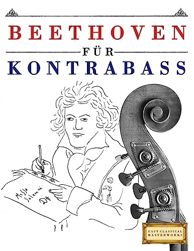 Beethoven für Kontrabass: 10 Leichte Stücke für Kontrabass Anfänger Buch von Createspace Independent Publishing Platform