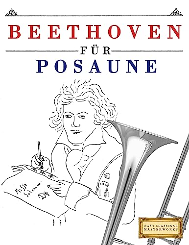 Beethoven für Posaune: 10 Leichte Stücke für Posaune Anfänger Buch