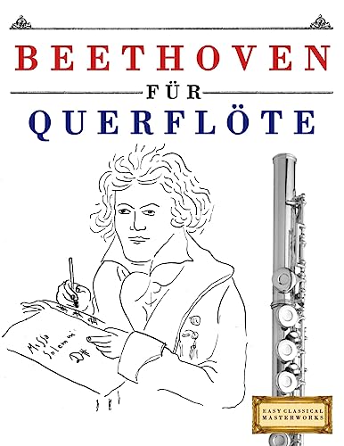 Beethoven für Querflöte: 10 Leichte Stücke für Querflöte Anfänger Buch