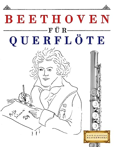 Beethoven für Querflöte: 10 Leichte Stücke für Querflöte Anfänger Buch von CREATESPACE
