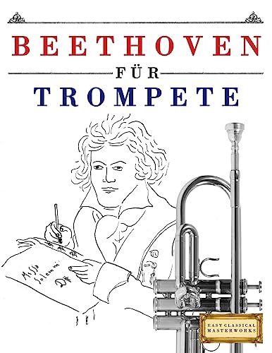 Beethoven für Trompete: 10 Leichte Stücke für Trompete Anfänger Buch