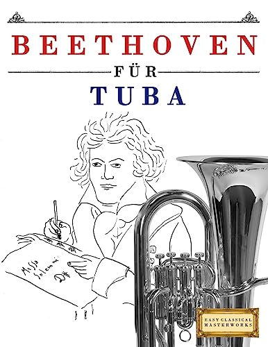 Beethoven für Tuba: 10 Leichte Stücke für Tuba Anfänger Buch von Createspace Independent Publishing Platform