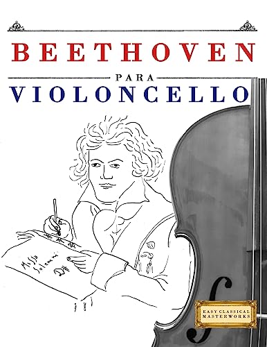Beethoven para Violoncello: 10 Piezas Fáciles para Violoncello Libro para Principiantes