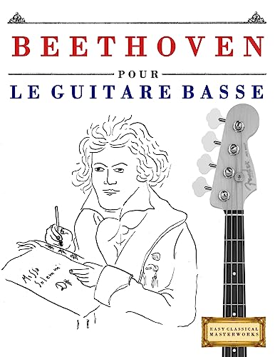 Beethoven pour le Guitare Basse: 10 pièces faciles pour le Guitare Basse débutant livre