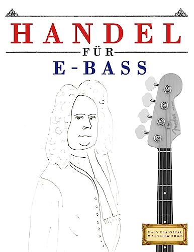 Handel für E-Bass: 10 Leichte Stücke für E-Bass Anfänger Buch