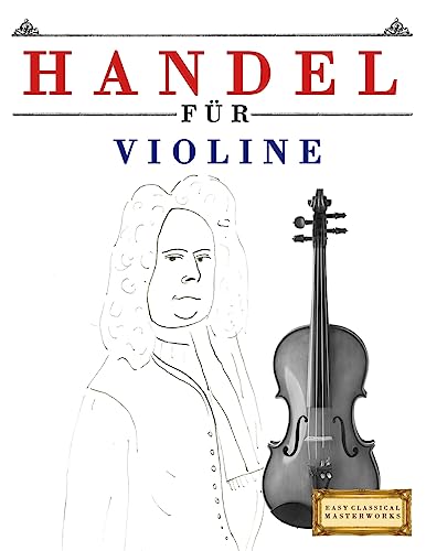 Handel für Violine: 10 Leichte Stücke für Violine Anfänger Buch