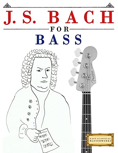 J. S. Bach for Bass: 10 Easy Themes for Bass Guitar Beginner Book von Createspace Independent Publishing Platform