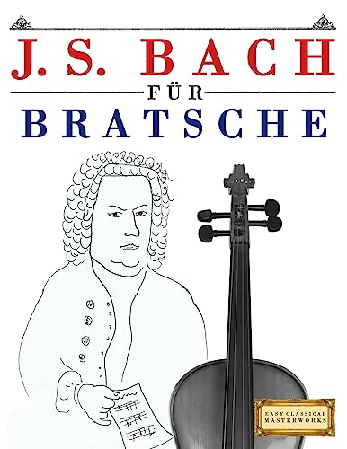 J. S. Bach für Bratsche: 10 Leichte Stücke für Bratsche Anfänger Buch