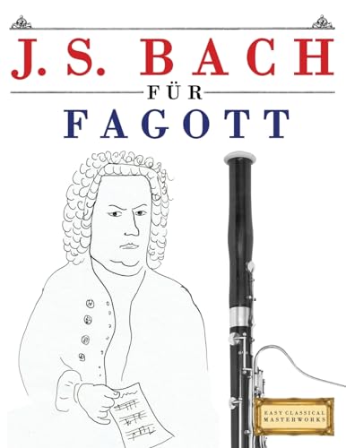 J. S. Bach für Fagott: 10 Leichte Stücke für Fagott Anfänger Buch