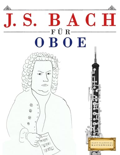 J. S. Bach für Oboe: 10 Leichte Stücke für Oboe Anfänger Buch