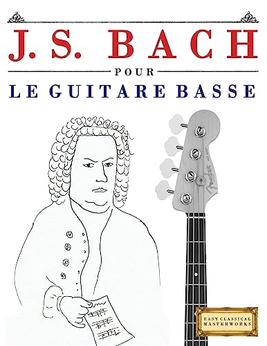 J. S. Bach pour le Guitare Basse: 10 pièces faciles pour le Guitare Basse débutant livre