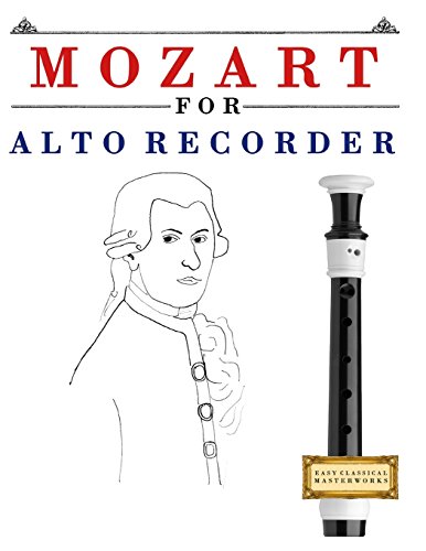 Mozart for Alto Recorder: 10 Easy Themes for Alto Recorder Beginner Book