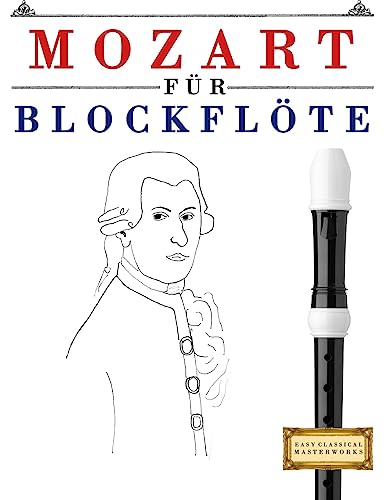 Mozart für Blockflöte: 10 Leichte Stücke für Blockflöte Anfänger Buch