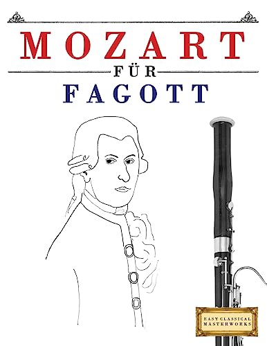 Mozart für Fagott: 10 Leichte Stücke für Fagott Anfänger Buch Mozart für Fagott: 10 Leichte Stücke für Fagott Anfänger Buch