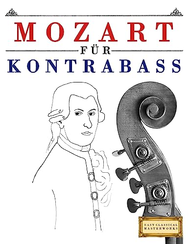 Mozart für Kontrabass: 10 Leichte Stücke für Kontrabass Anfänger Buch Mozart für Kontrabass: 10 Leichte Stücke für Kontrabass Anfänger Buch von CREATESPACE