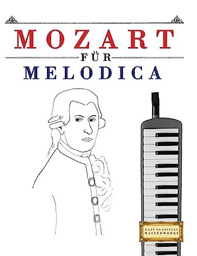 Mozart für Melodica: 10 Leichte Stücke für Melodica Anfänger Buch von Createspace Independent Publishing Platform