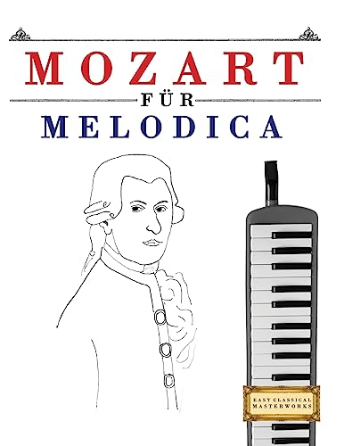 Mozart für Melodica: 10 Leichte Stücke für Melodica Anfänger Buch