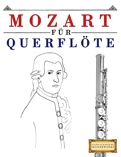 Mozart für Querflöte: 10 Leichte Stücke für Querflöte Anfänger Buch