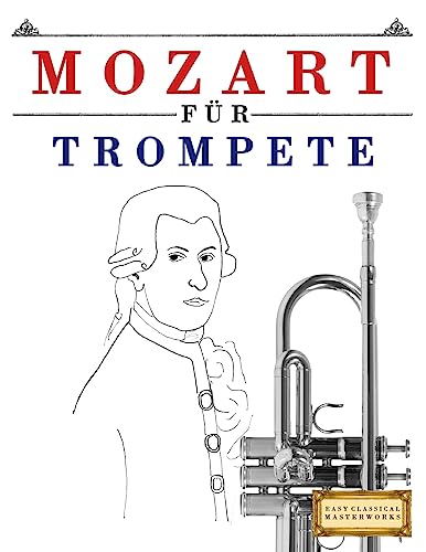Mozart für Trompete: 10 Leichte Stücke für Trompete Anfänger Buch