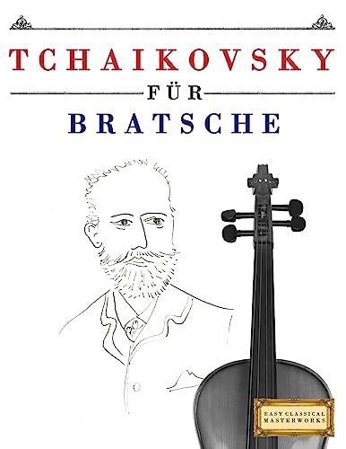 Tchaikovsky für Bratsche: 10 Leichte Stücke für Bratsche Anfänger Buch Tchaikovsky für Bratsche: 10 Leichte Stücke für Bratsche Anfänger Buch von CREATESPACE