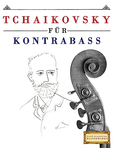 Tchaikovsky für Kontrabass: 10 Leichte Stücke für Kontrabass Anfänger Buch