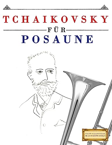 Tchaikovsky für Posaune: 10 Leichte Stücke für Posaune Anfänger Buch