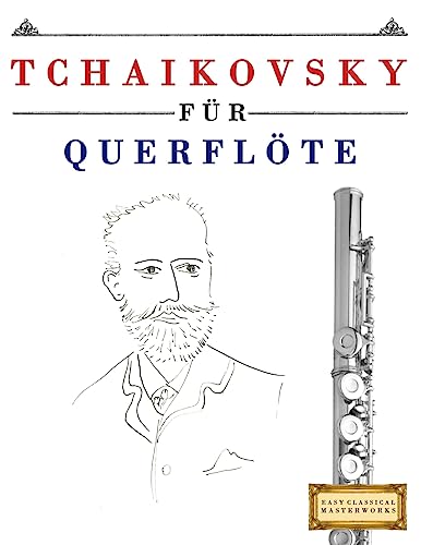 Tchaikovsky für Querflöte: 10 Leichte Stücke für Querflöte Anfänger Buch von Createspace Independent Publishing Platform