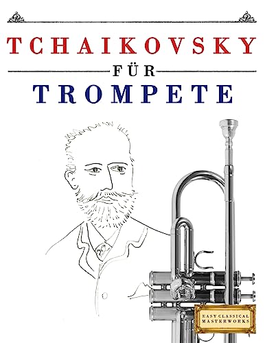 Tchaikovsky für Trompete: 10 Leichte Stücke für Trompete Anfänger Buch