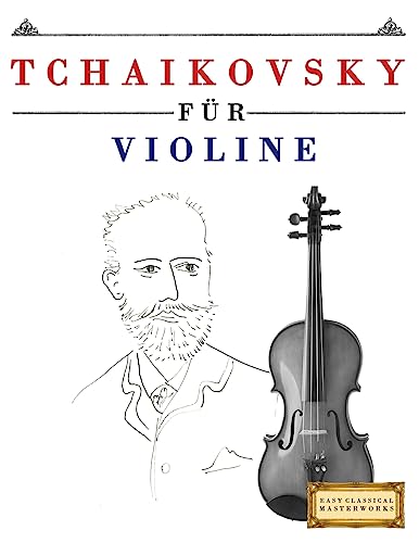 Tchaikovsky für Violine: 10 Leichte Stücke für Violine Anfänger Buch