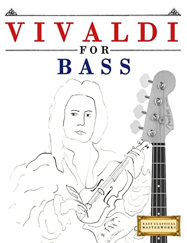 Vivaldi for Bass: 10 Easy Themes for Bass Guitar Beginner Book Vivaldi for Bass: 10 Easy Themes for Bass Guitar Beginner Book