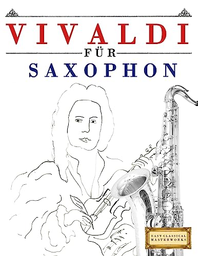Vivaldi für Saxophon: 10 Leichte Stücke für Saxophon Anfänger Buch