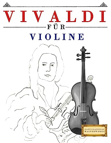 Vivaldi für Violine: 10 Leichte Stücke für Violine Anfänger Buch von Createspace Independent Publishing Platform