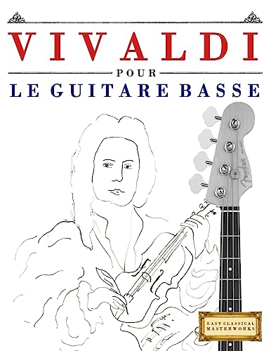 Vivaldi pour le Guitare Basse: 10 pièces faciles pour le Guitare Basse débutant livre
