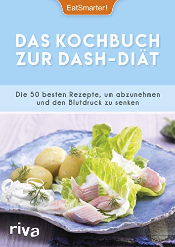 Das Kochbuch zur DASH-Diät: Die 50 besten Rezepte, um abzunehmen und den Blutdruck zu senken von RIVA
