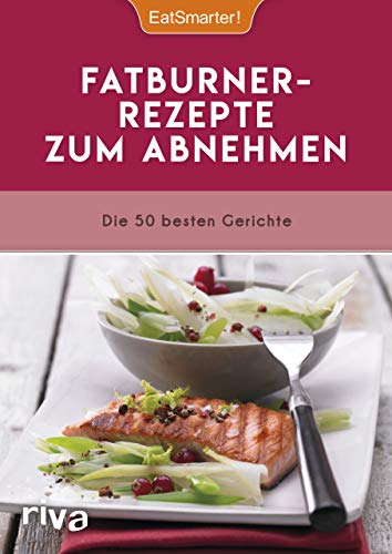 Fatburner-Rezepte zum Abnehmen: Die 50 besten Gerichte