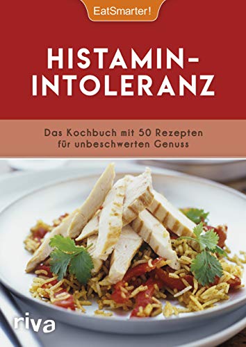 Histaminintoleranz: Das Kochbuch mit 50 Rezepten für unbeschwerten Genuss