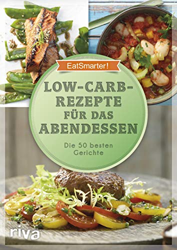 Low-Carb-Rezepte für das Abendessen: Die 50 besten Gerichte Low-Carb-Rezepte für das Abendessen: Die 50 besten Gerichte von RIVA