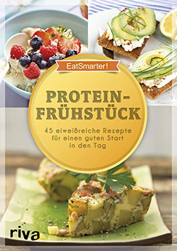 Proteinfrühstück: 50 eiweißreiche Rezepte für einen guten Start in den Tag: 45 eiweißreiche Rezepte für einen guten Start in den Tag von riva Verlag