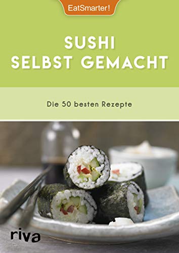 Sushi selbst gemacht: Die 50 besten Rezepte