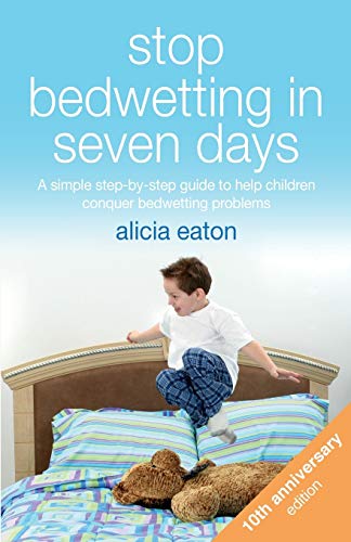 Stop Bedwetting in Seven Days, Tenth Anniversary Edition: A simple step-by-step guide to help children conquer bedwetting problems von Practical Inspiration Publishing
