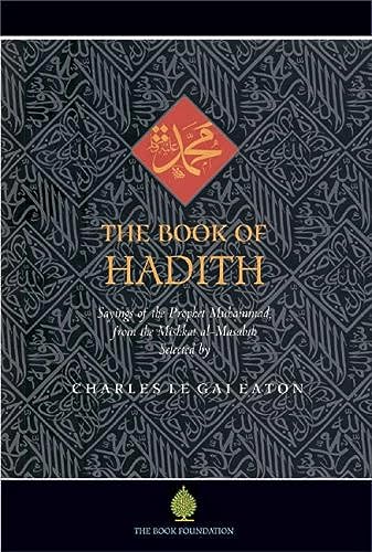 The Book of Hadith: Sayings of the Prophet Muhammad from the Mishkat Al Masabih