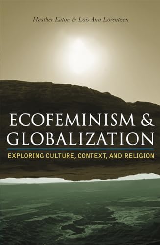 Ecofeminism and Globalization: Exploring Culture, Context, and Religion von Rowman & Littlefield Publishers