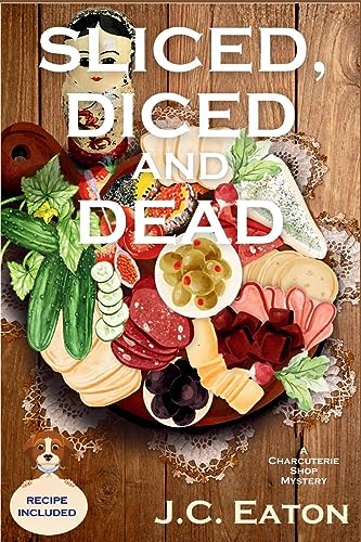 Sliced, Diced and Dead: A Charcuterie Shop Mystery